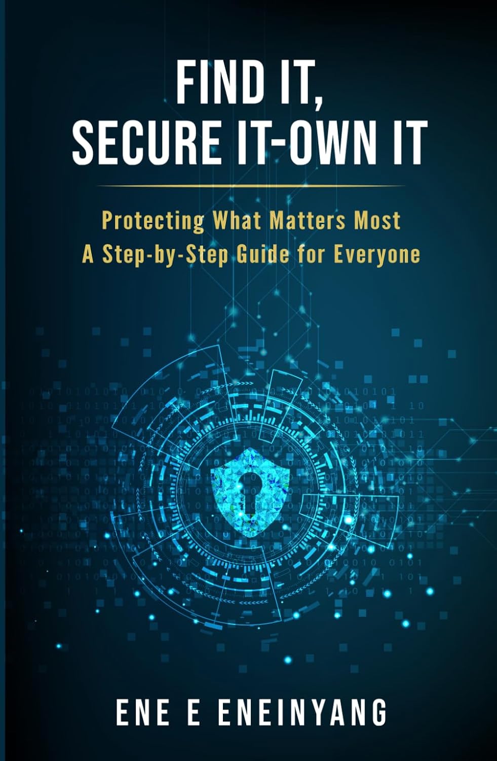FIND IT, SECURE IT-OWN IT: Protecting What Matters Most